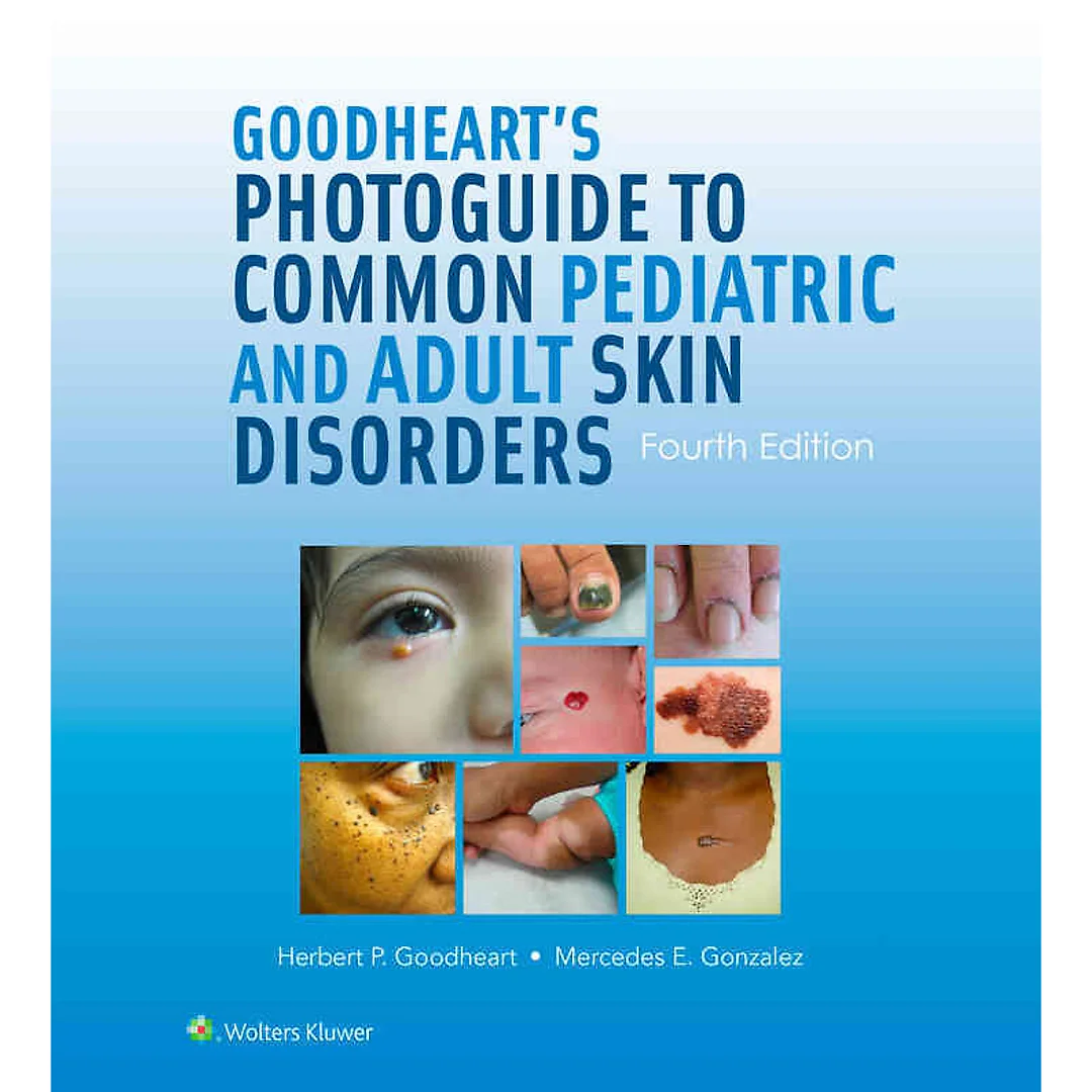 Goodheart's Photoguide to Common Pediatric and Adult Skin Disorders
