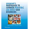 Goodheart's Photoguide to Common Pediatric and Adult Skin Disorders