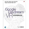 Google Daydream VR Cookbook: Building Games and Apps with Google Daydream and Unity