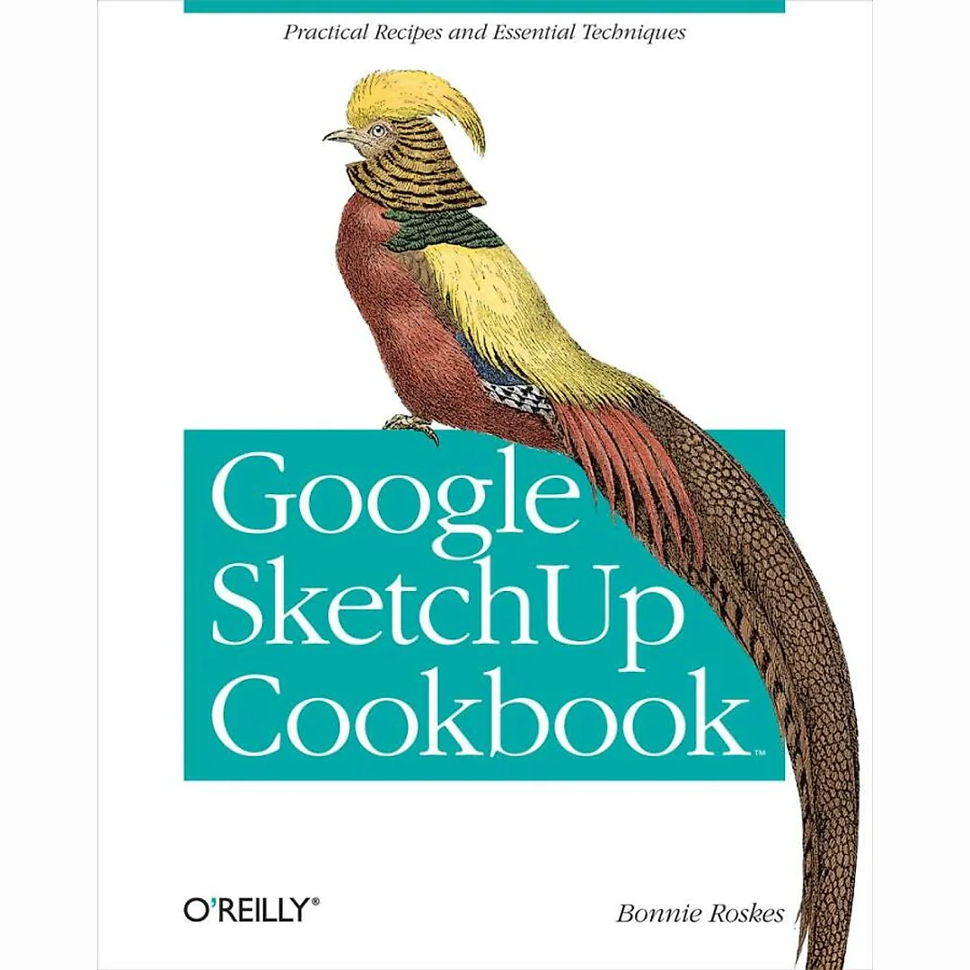 Google SketchUp Cookbook: Practical Recipes and Essential Techniques