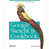 Google SketchUp Cookbook: Practical Recipes and Essential Techniques