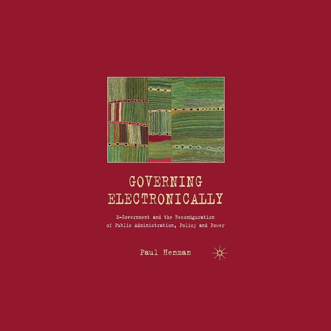 Governing Electronically: E-Government and the Reconfiguration of Public Administration, Policy and Power