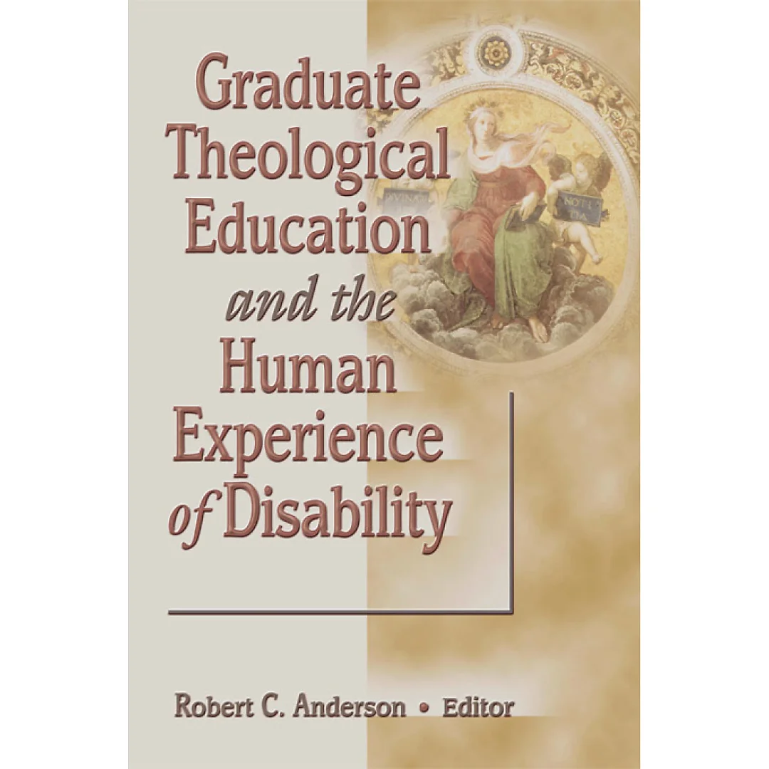 Graduate Theological Education and the Human Experience of Disability