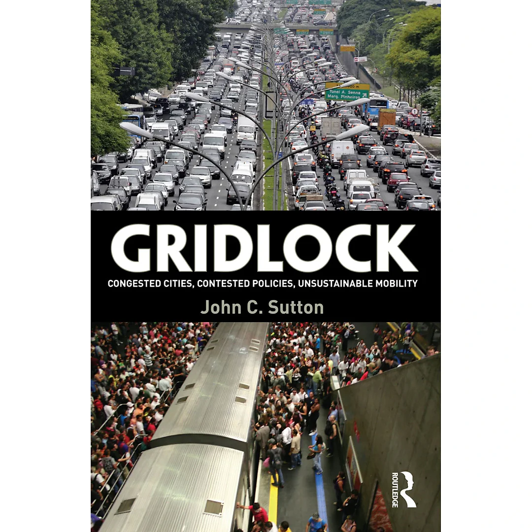 Gridlock: Congested Cities Contested Policies Unsustainable Mobility