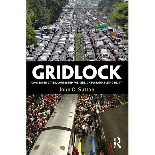 Gridlock: Congested Cities Contested Policies Unsustainable Mobility