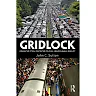 Gridlock: Congested Cities Contested Policies Unsustainable Mobility