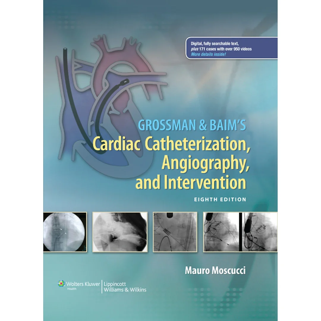 Grossman & Baim's Cardiac Catheterization, Angiography, and Intervention