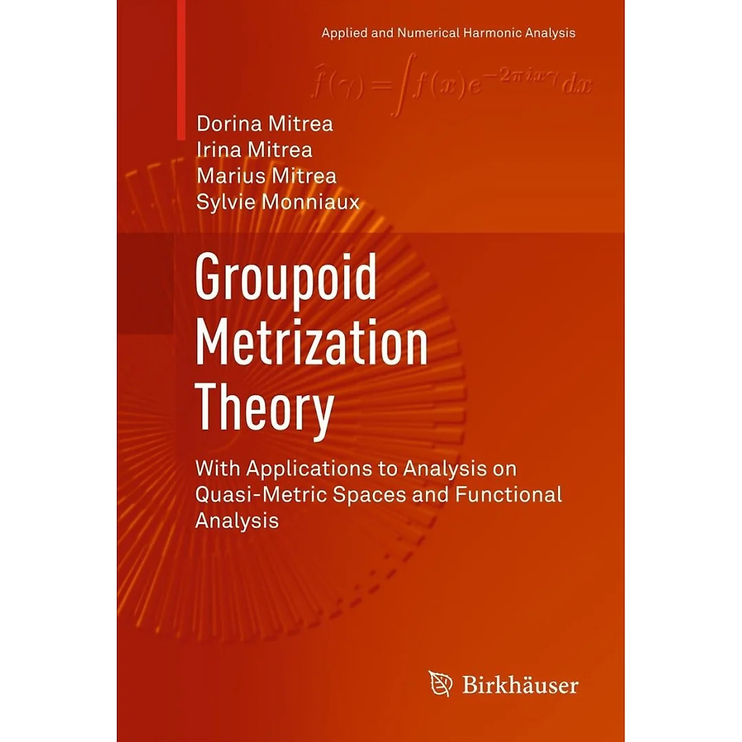 Groupoid Metrization Theory: With Applications to Analysis on Quasi-Metric Spaces and Functional Analysis