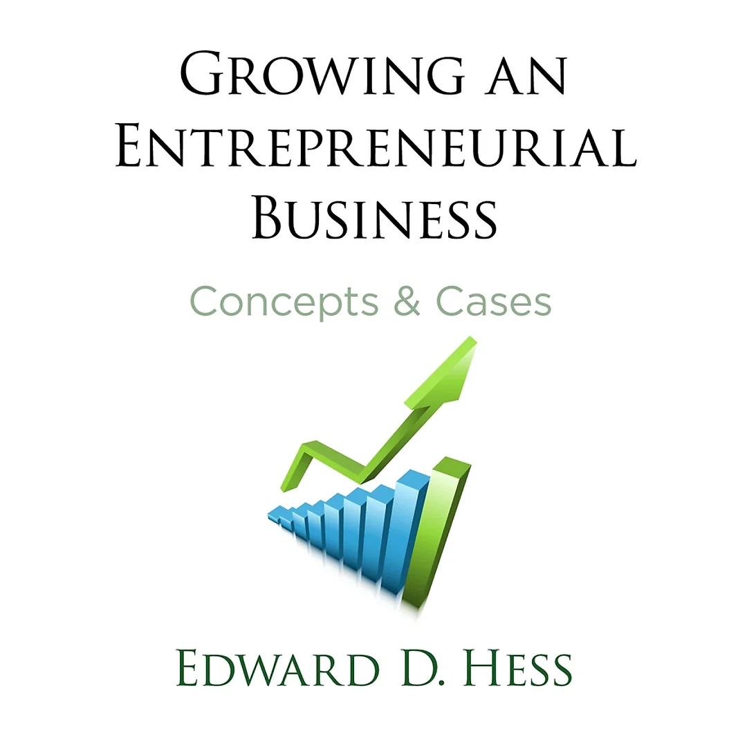 Growing an Entrepreneurial Business: Concepts &amp; Cases