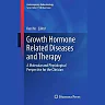 Growth Hormone Related Diseases and Therapy: A Molecular and Physiological Perspective for the Clinician