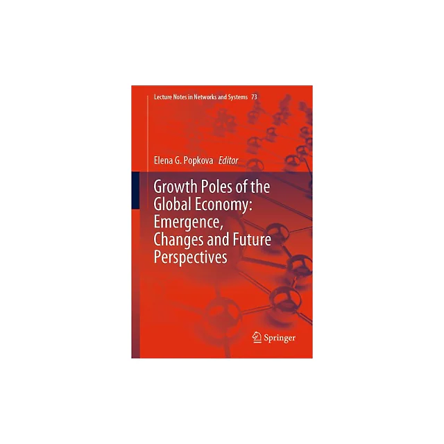 Growth Poles of the Global Economy: Emergence, Changes and Future Perspectives