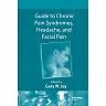 Guide to Chronic Pain Syndromes, Headache, and Facial Pain