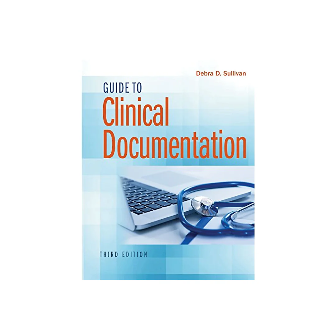 Guide to Clinical Documentation 3rd Edition by Debra D Sullivan