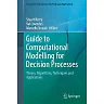 Guide to Computational Modelling for Decision Processes: Theory Algorithms Techniques and Applications