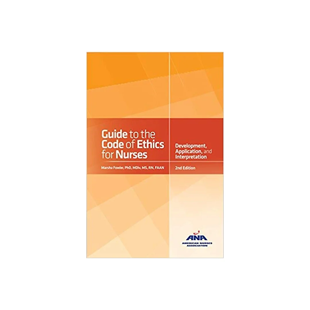 Guide to the Code of Ethics for Nurses: Interpretation and Application 2nd Edition