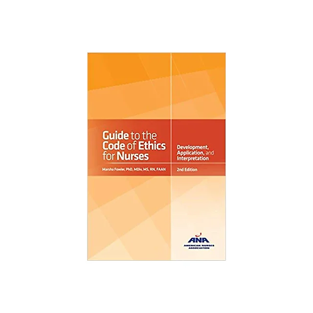 Guide to the Code of Ethics for Nurses: Interpretation and Application 2nd Edition