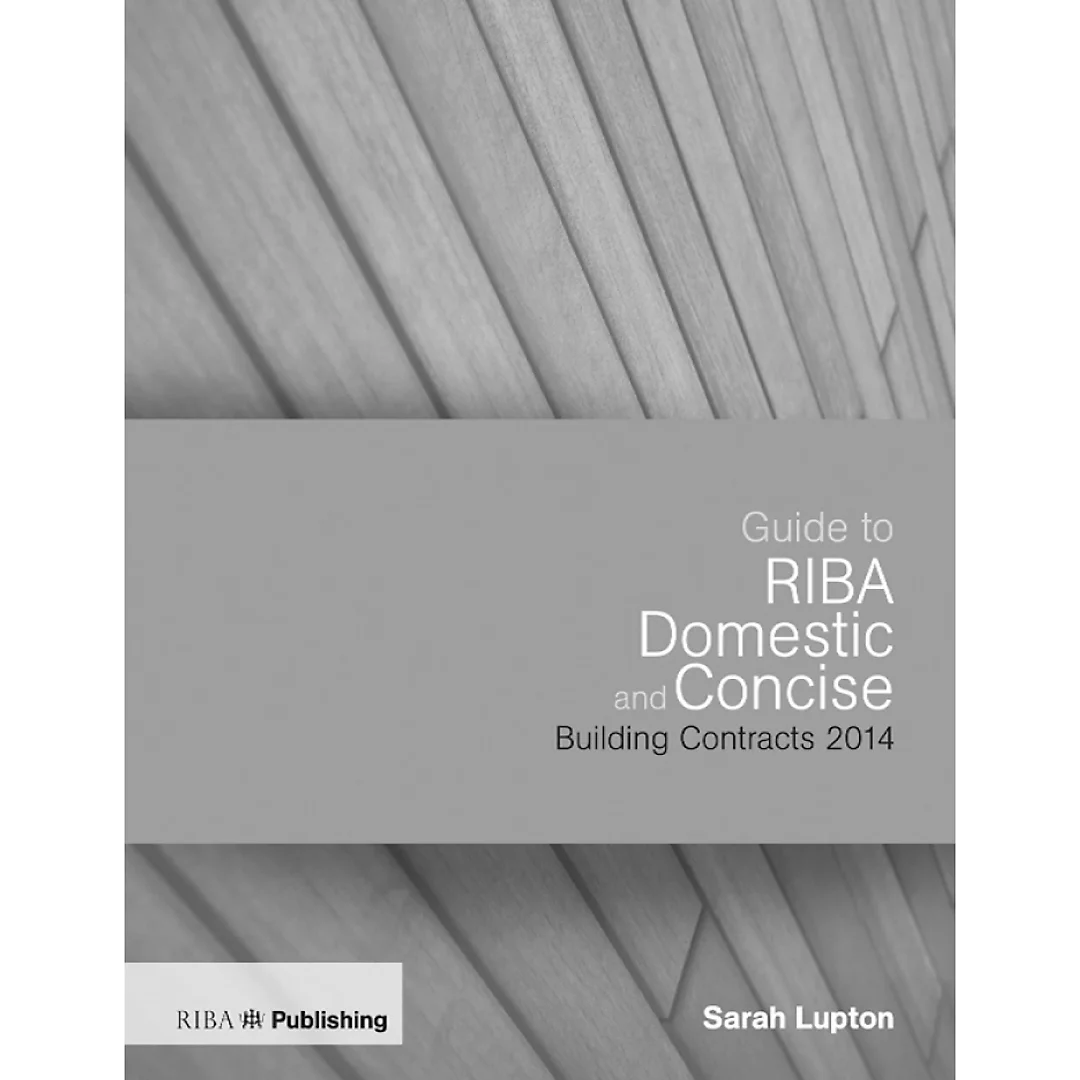 Guide to the RIBA Domestic and Concise Building Contracts 2014