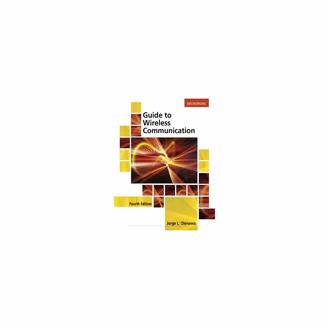 Guide to Wireless Communications 4th Edition by Jorge Olenewa
