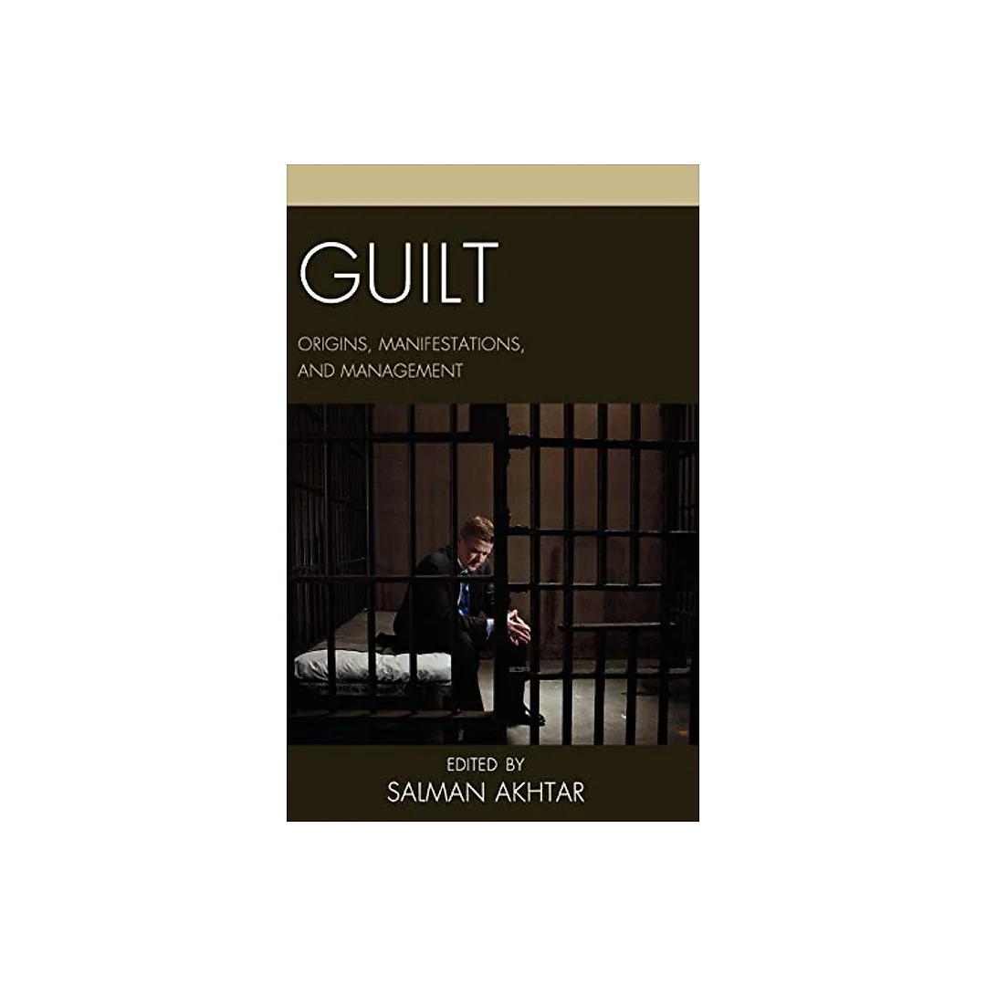Guilt : Origins, Manifestations, and Management