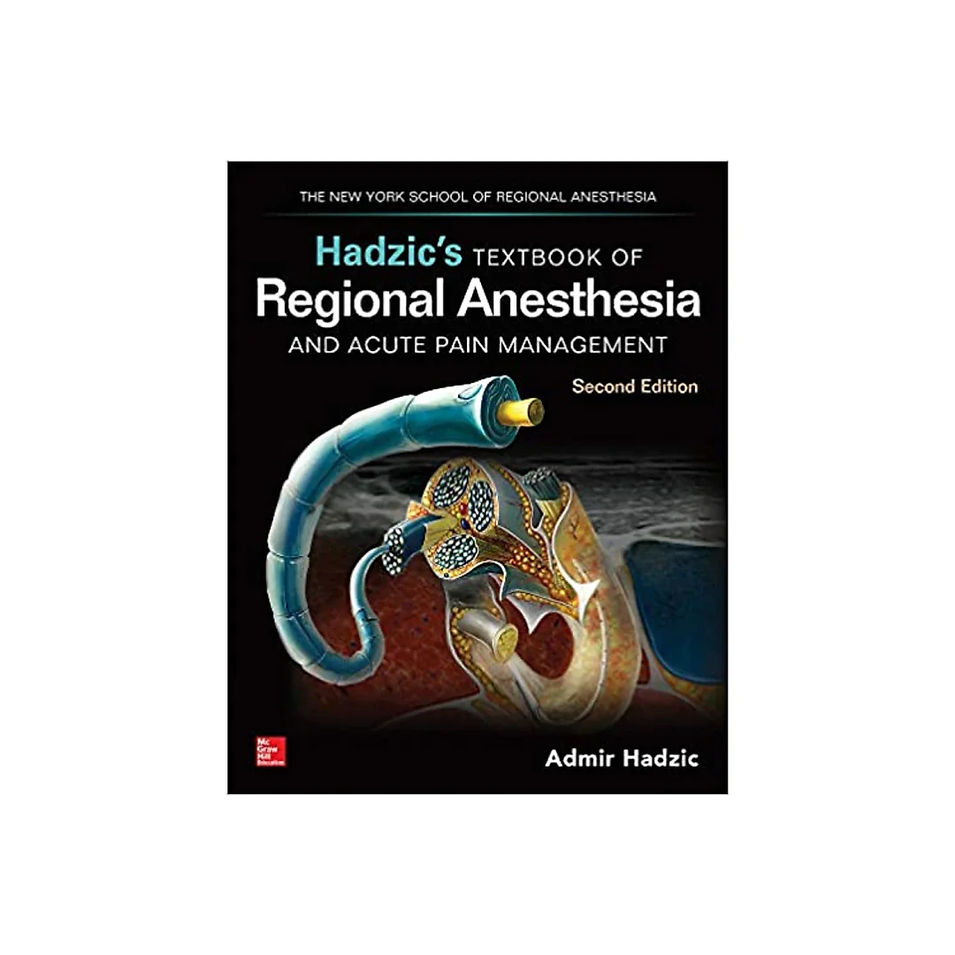 Hadzic's Textbook of Regional Anesthesia and Acute Pain Management, Second Edition