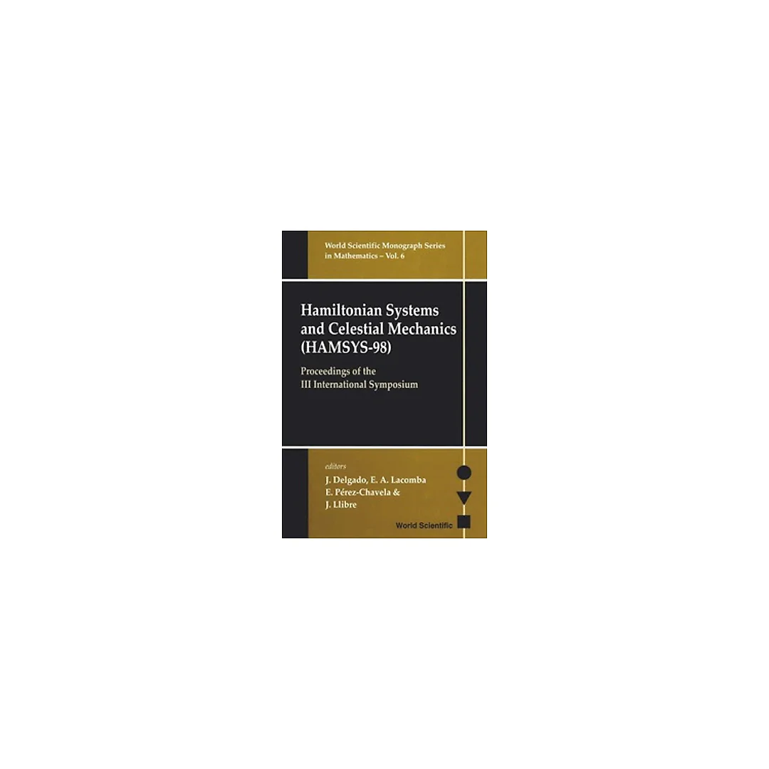 Hamiltonian Systems And Celestial Mechanics (Hamsys-98) - Proceedings Of The Iii International Symposium