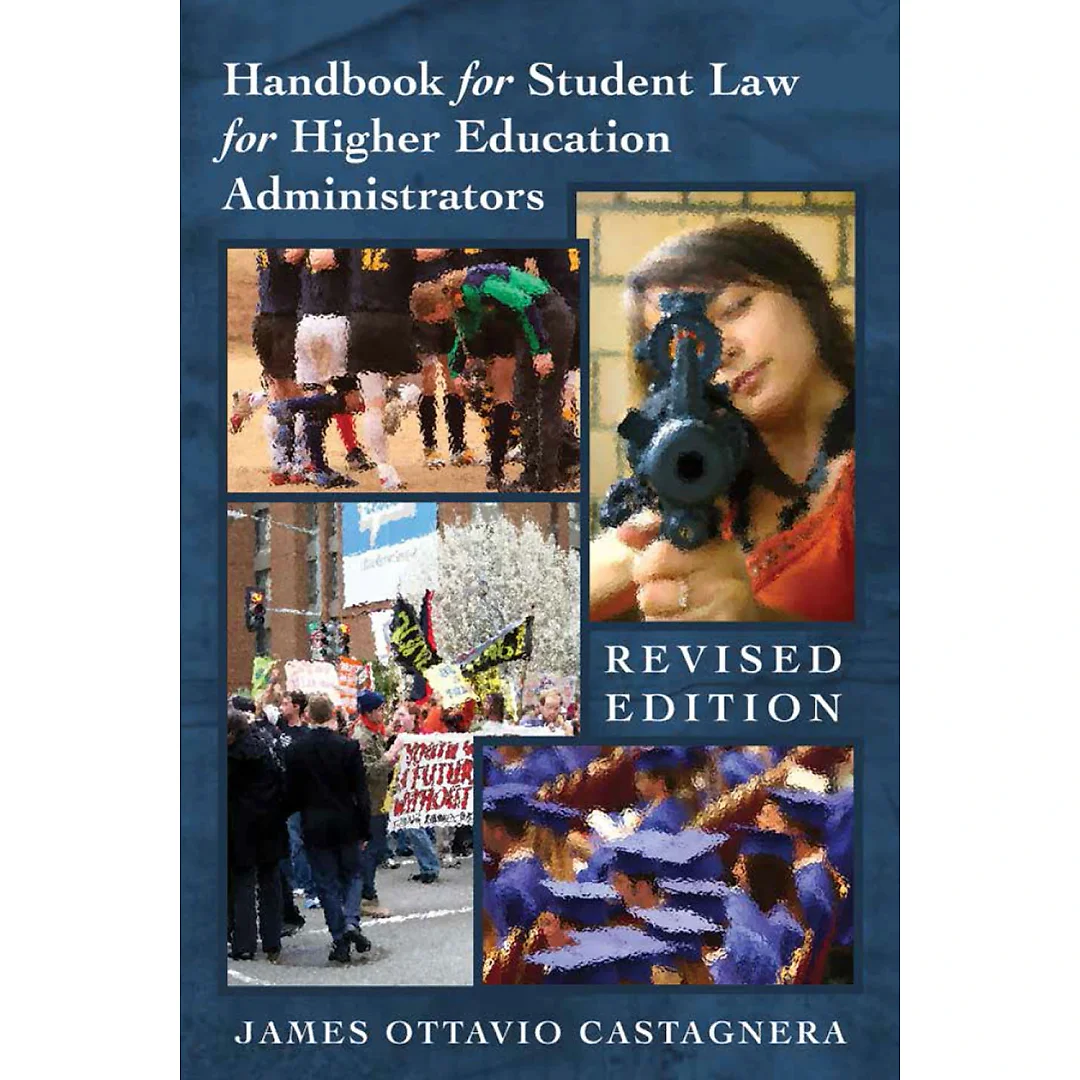 Handbook for Student Law for Higher Education Administrators - Revised edition