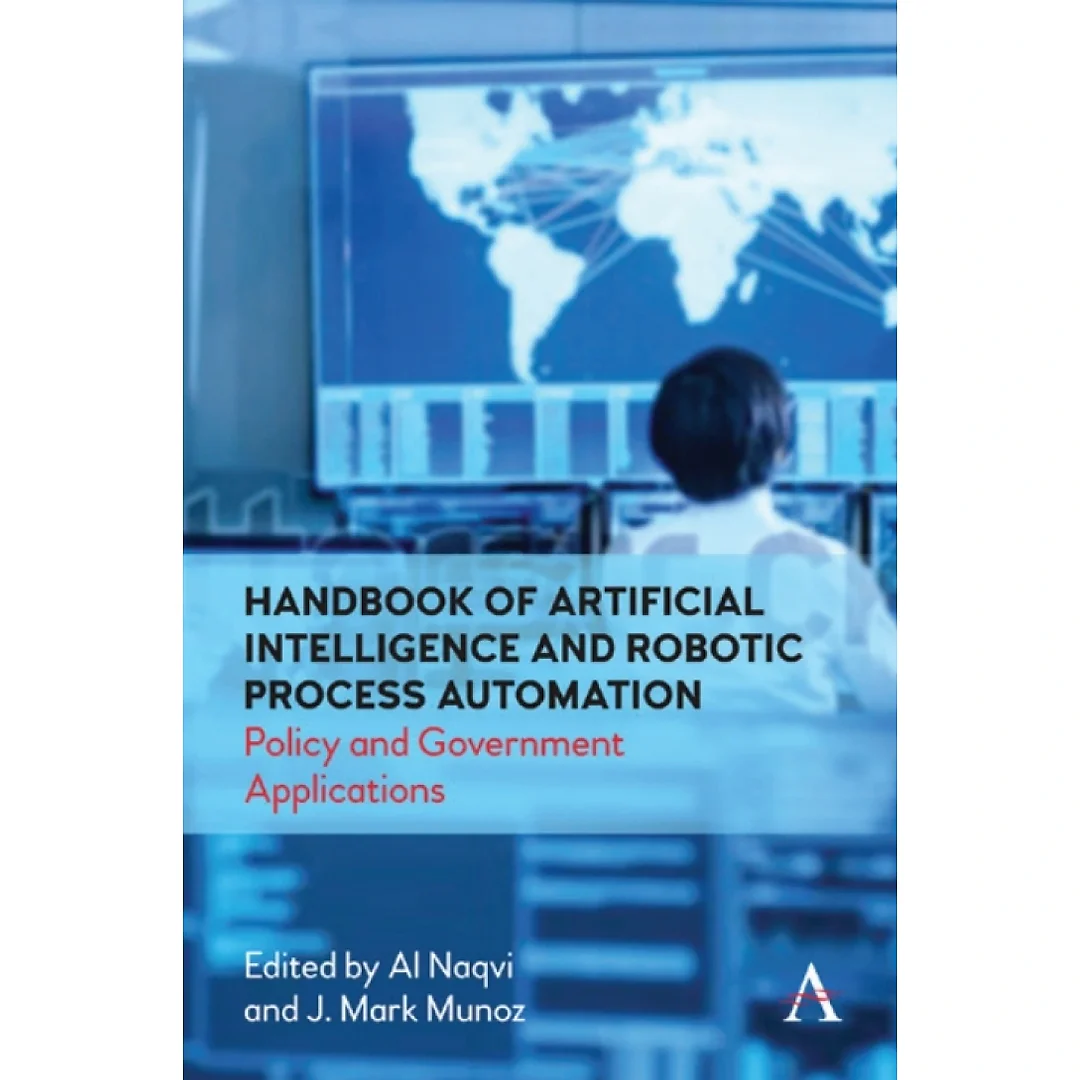 Handbook of Artificial Intelligence and Robotic Process Automation: Policy and Government Applications