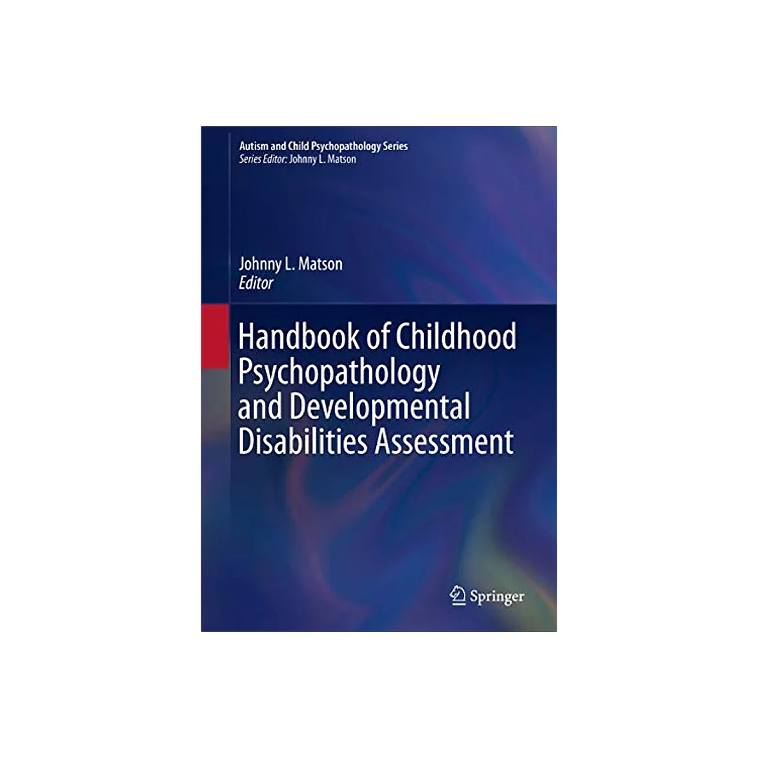 Handbook of Childhood Psychopathology and Developmental Disabilities Assessment