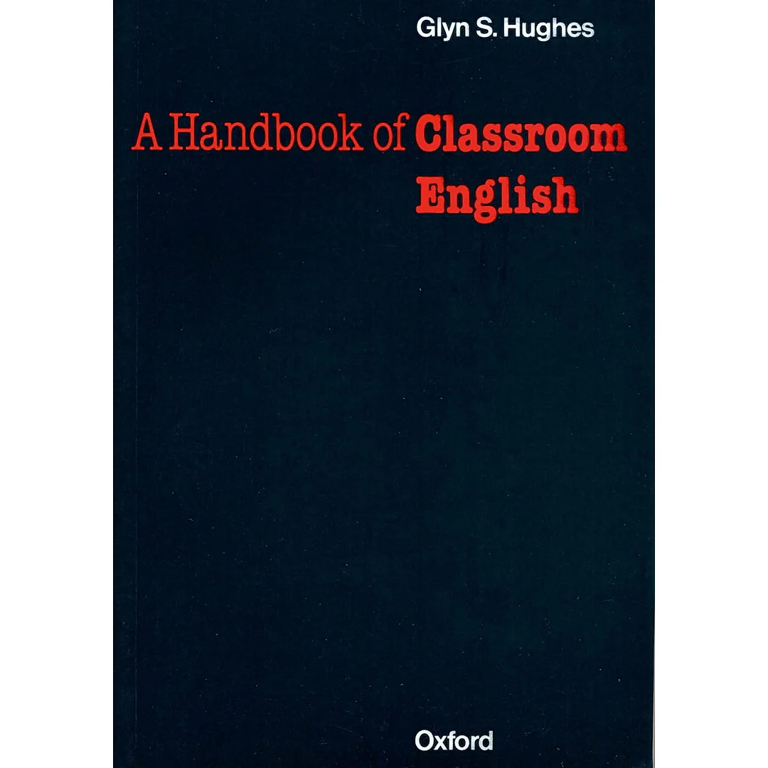 Handbook of Classroom English - Oxford Handbooks for Language Teachers