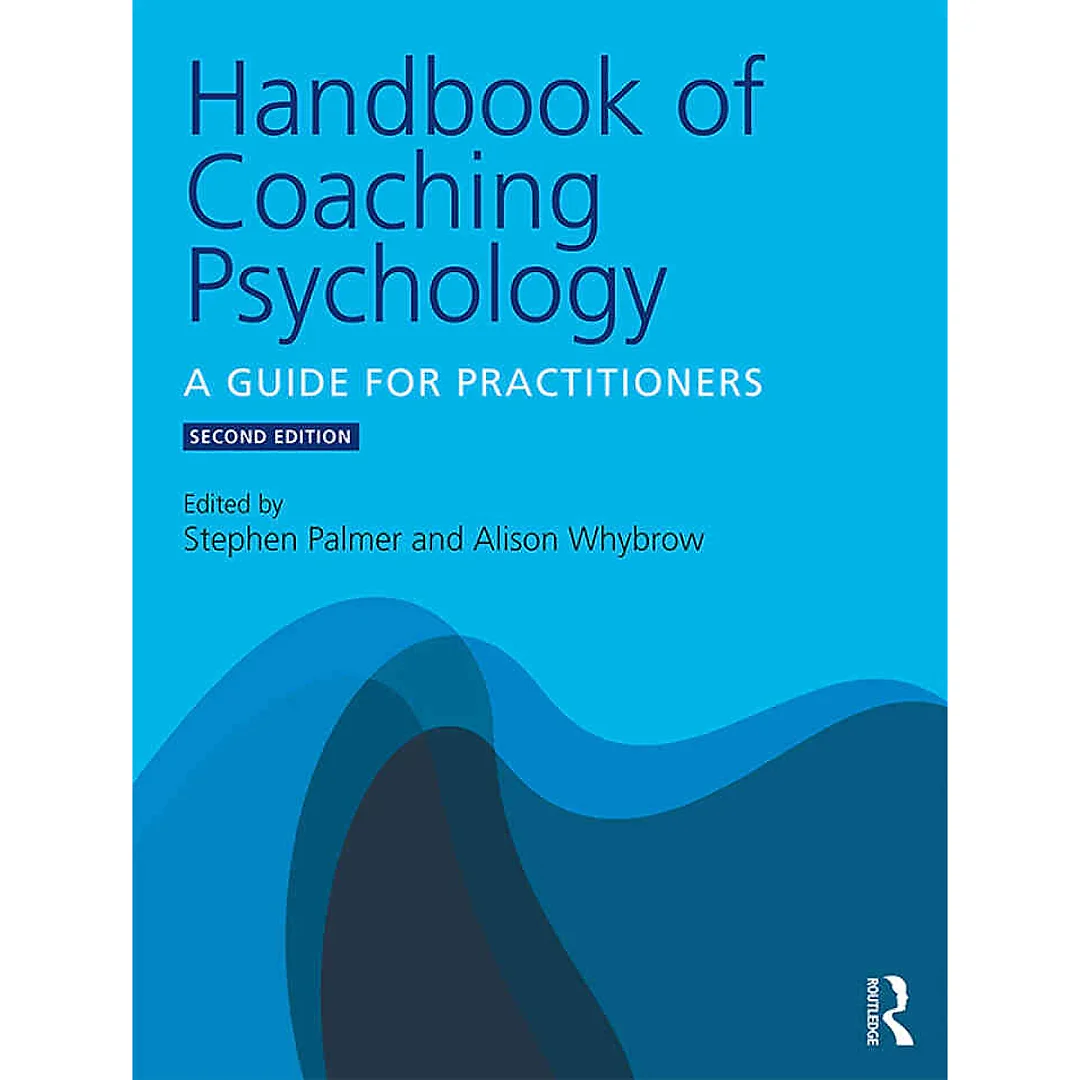 Handbook of Coaching Psychology: A Guide for Practitioners 2nd Edition