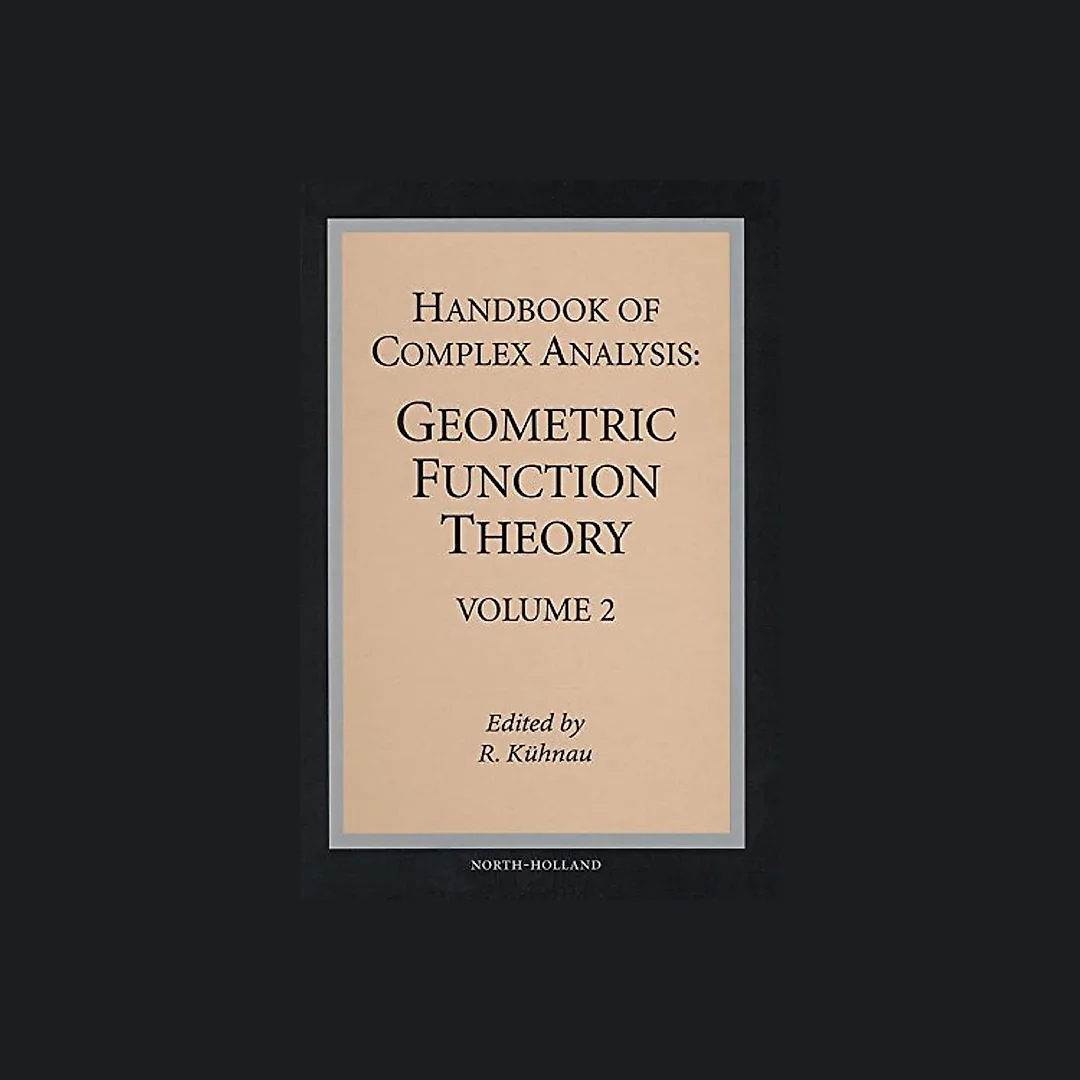 Handbook of Complex Analysis: Geometric Function Theory