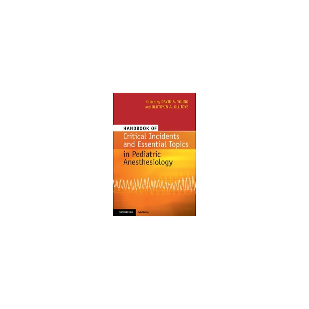 Handbook of Critical Incidents and Essential Topics in Pediatric Anesthesiology
