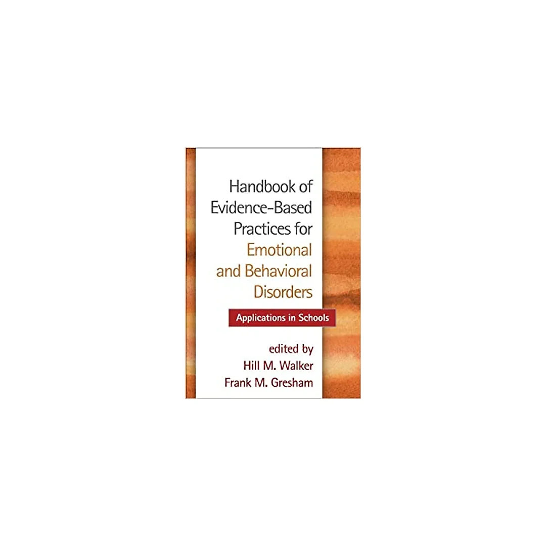 Handbook of Evidence-Based Practices for Emotional and Behavioral Disorders: Applications in Schools