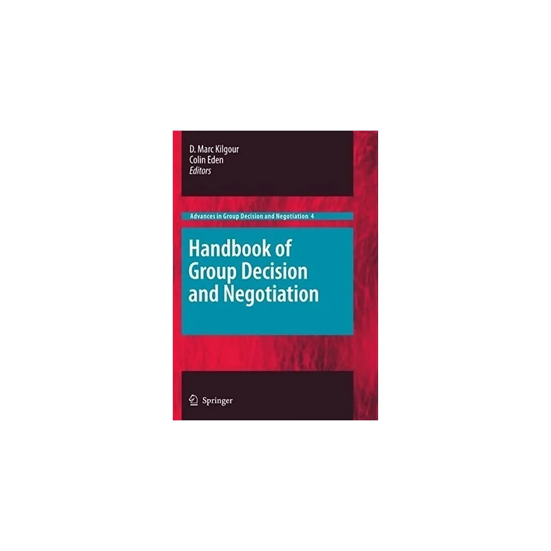 Handbook of Group Decision and Negotiation