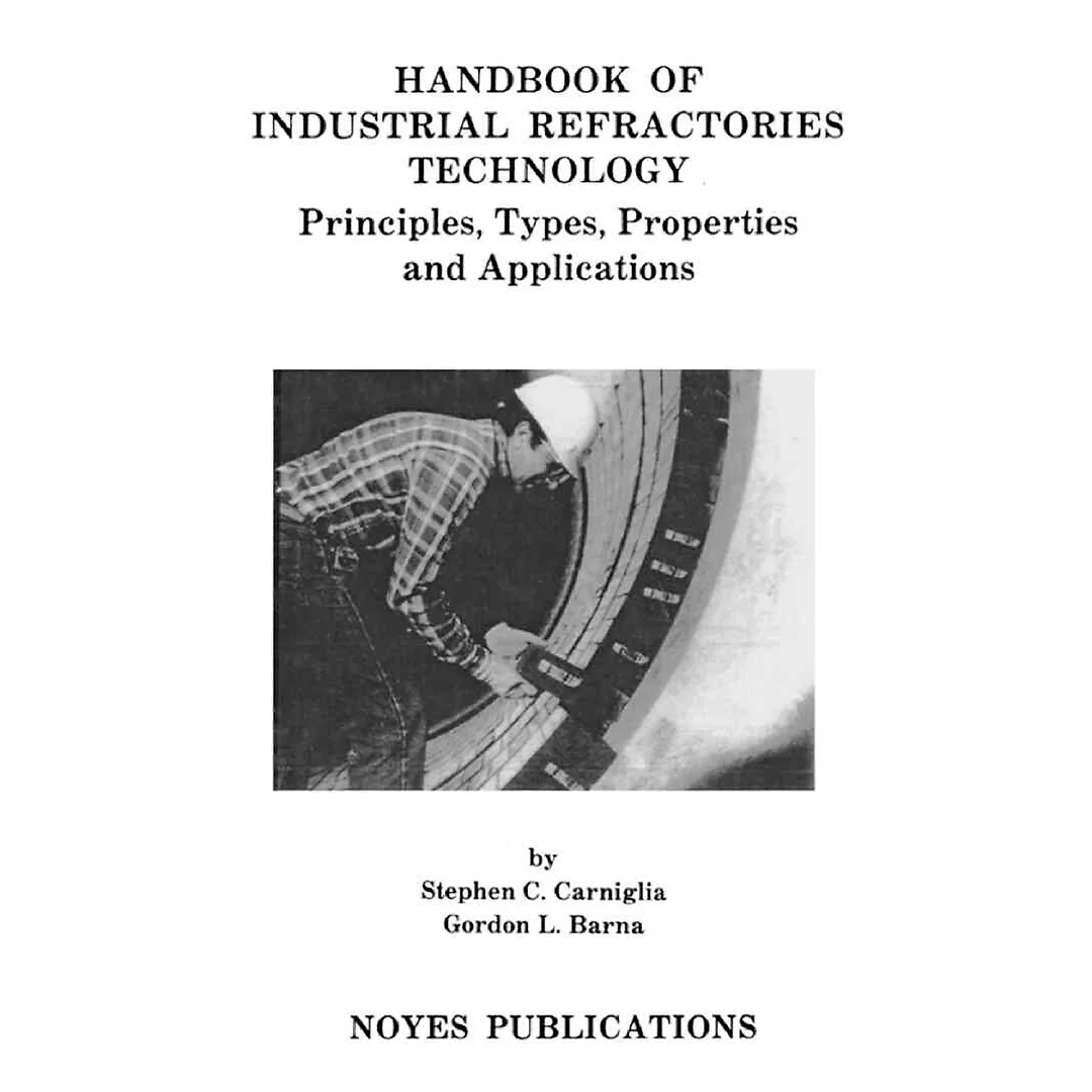 Handbook of Industrial Refractories Technology: Principles, Types, Properties and Applications