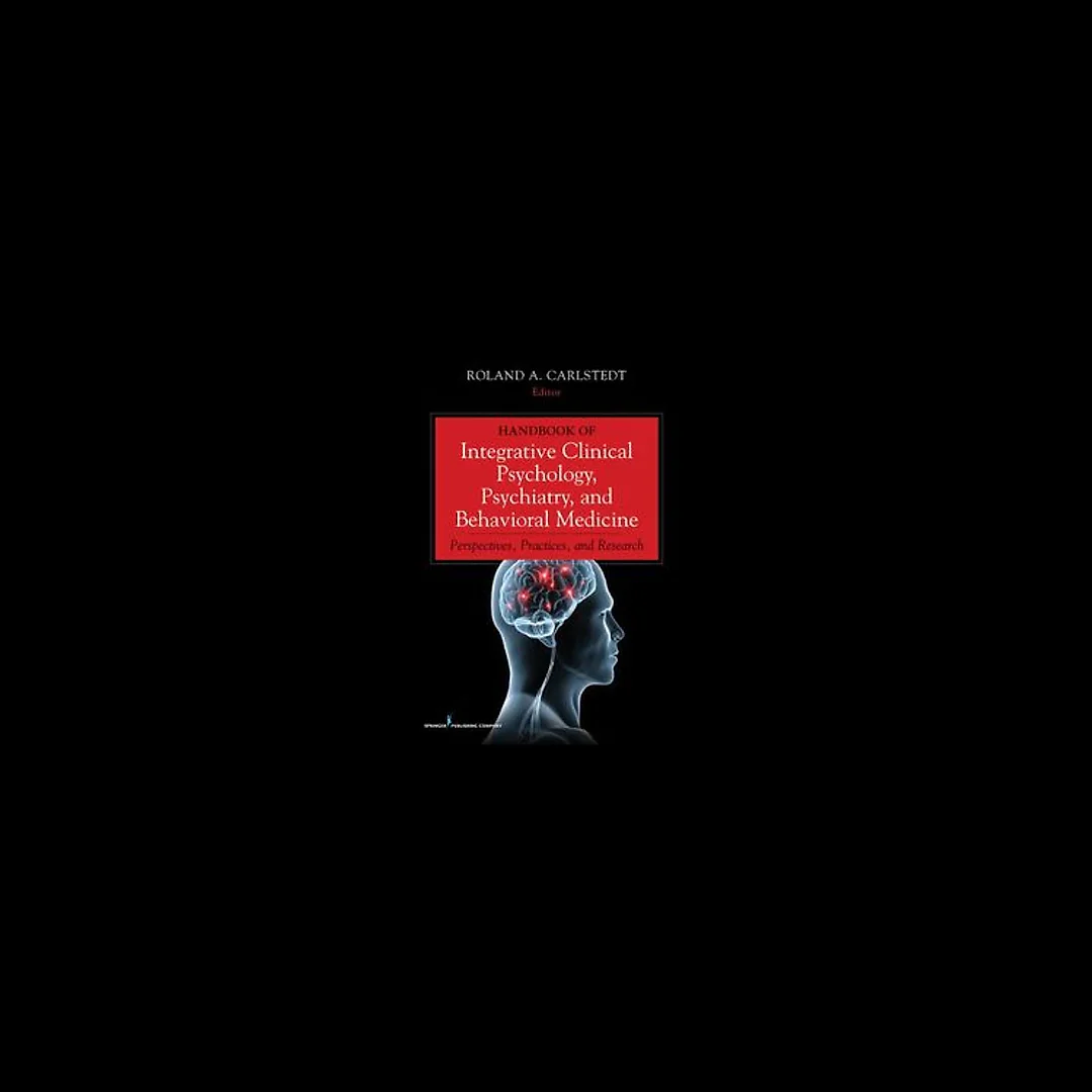 Handbook of Integrative Clinical Psychology, Psychiatry, and Behavioral Medicine: Perspectives, Practices, and Research