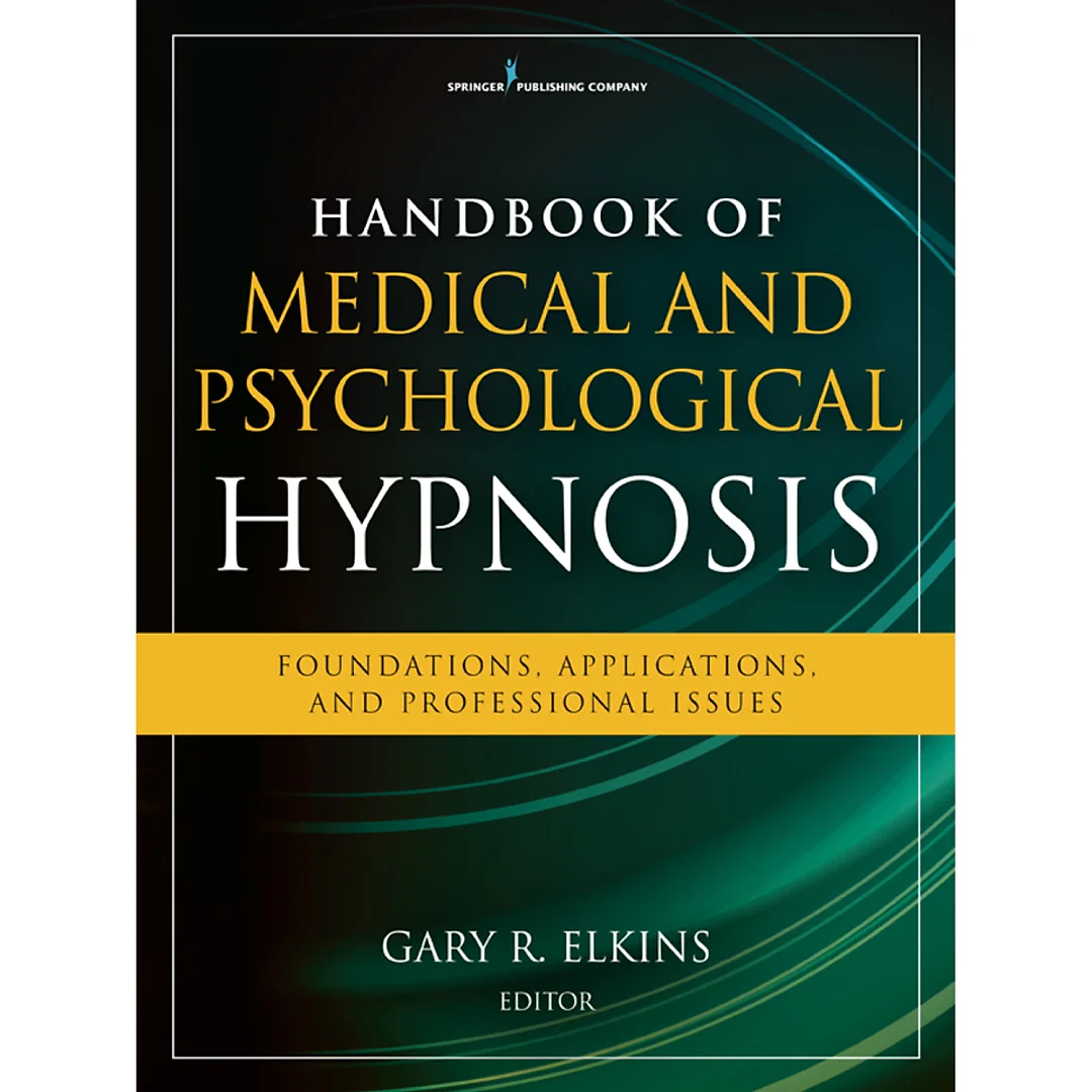 Handbook of Medical and Psychological Hypnosis: Foundations, Applications, and Professional Issues