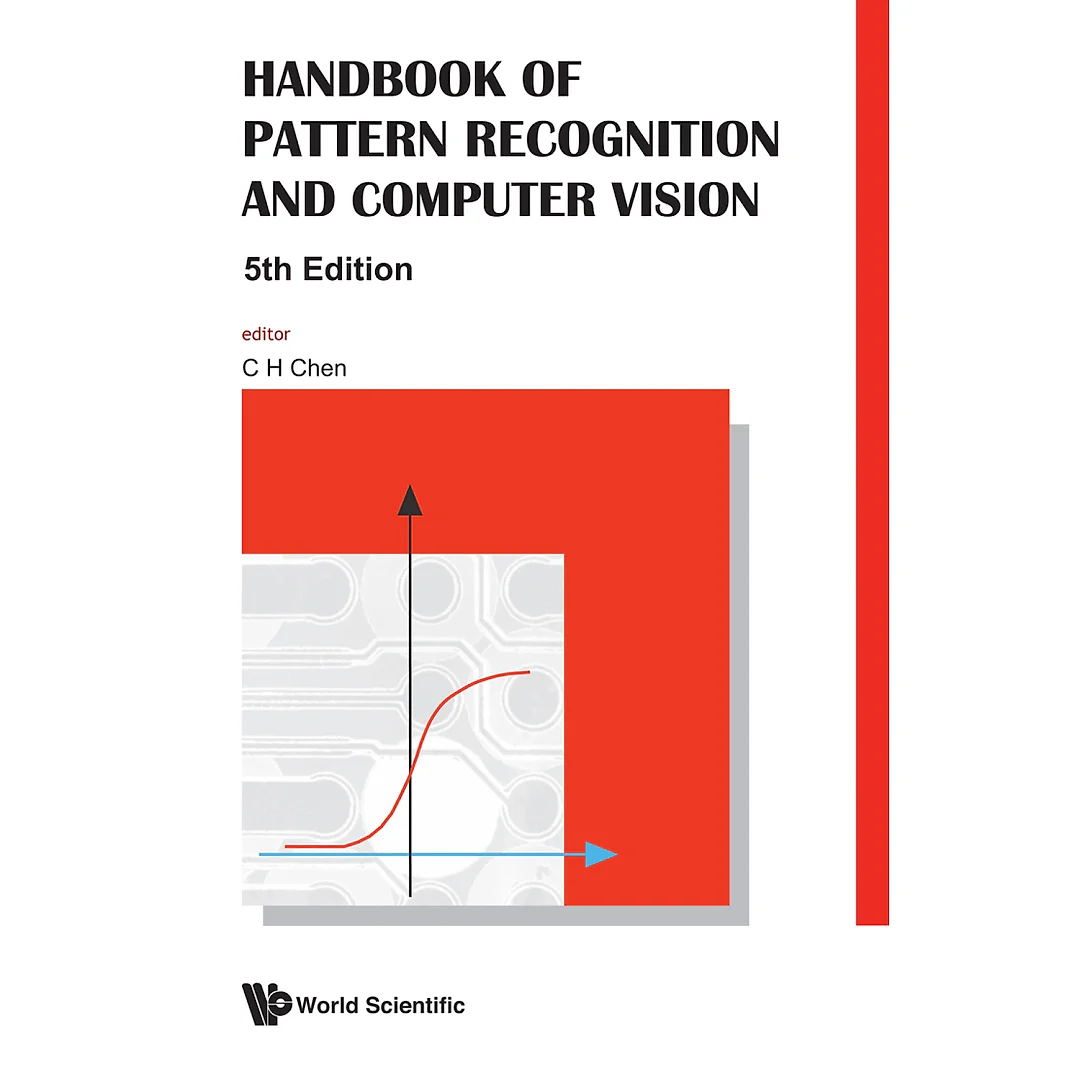 HANDBOOK OF PATTERN RECOGNITION AND COMPUTER VISION (5TH EDITION)
