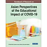 Handbook of Research on Asian Perspectives of the Educational Impact of COVID-19
