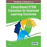 Handbook of Research on Cloud-Based STEM Education for Improved Learning Outcomes