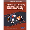 Handbook of Research on Determining the Reliability of Online Assessment and Distance Learning