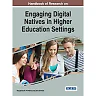Handbook of Research on Engaging Digital Natives in Higher Education Settings