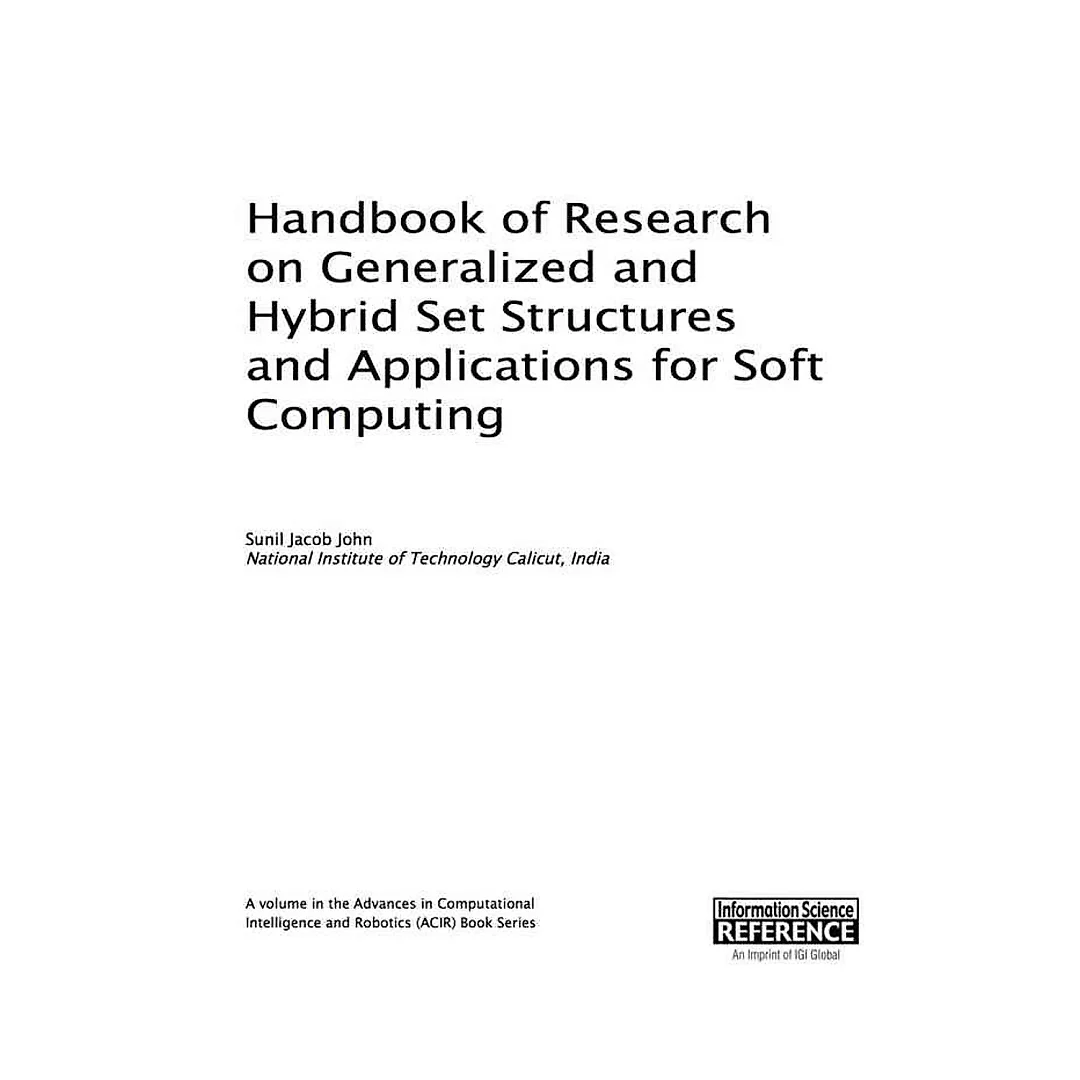 Handbook of Research on Generalized and Hybrid Set Structures and Applications for Soft Computing