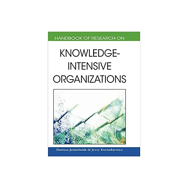 Handbook of Research on Knowledge-Intensive Organizations