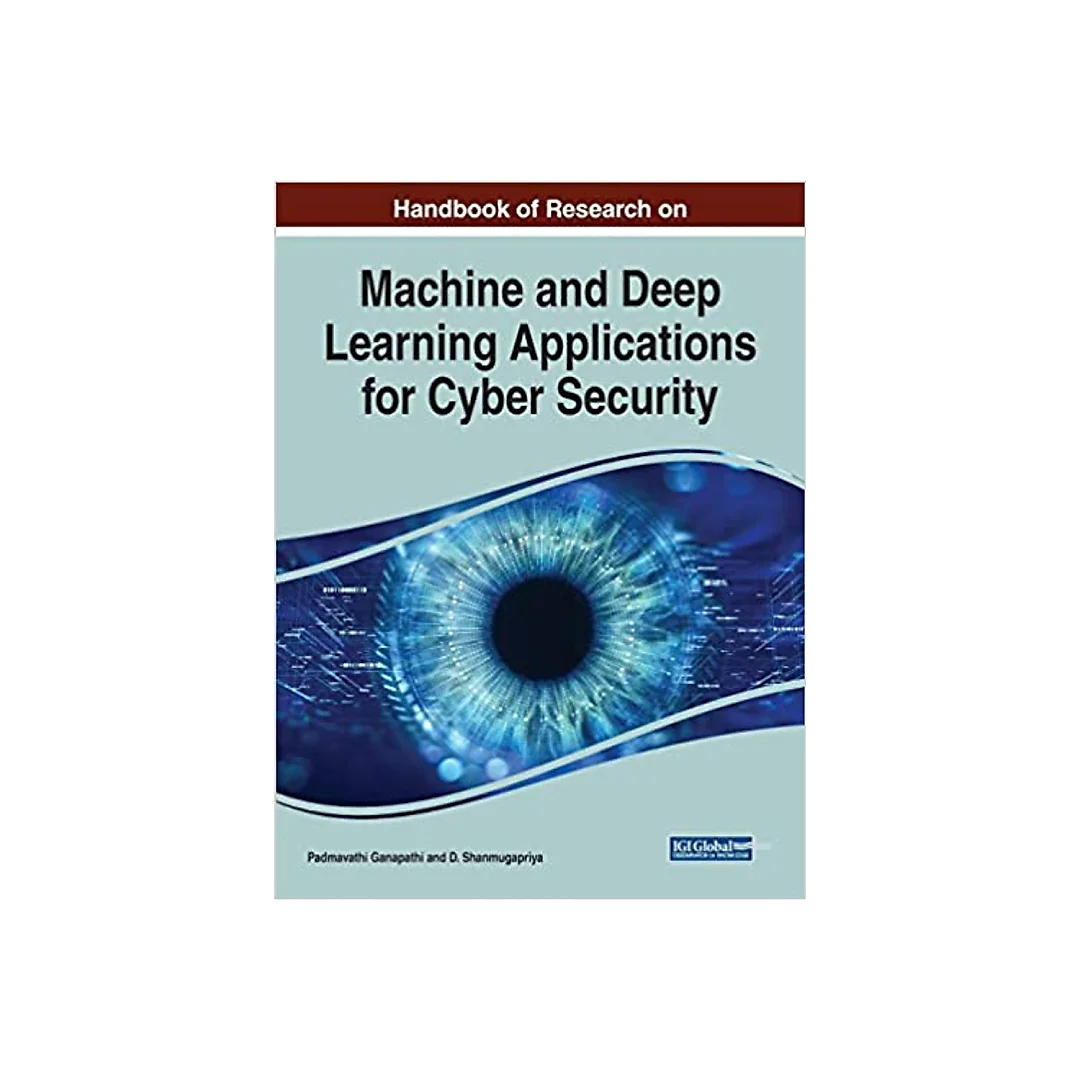 Handbook of Research on Machine and Deep Learning Applications for Cyber Security