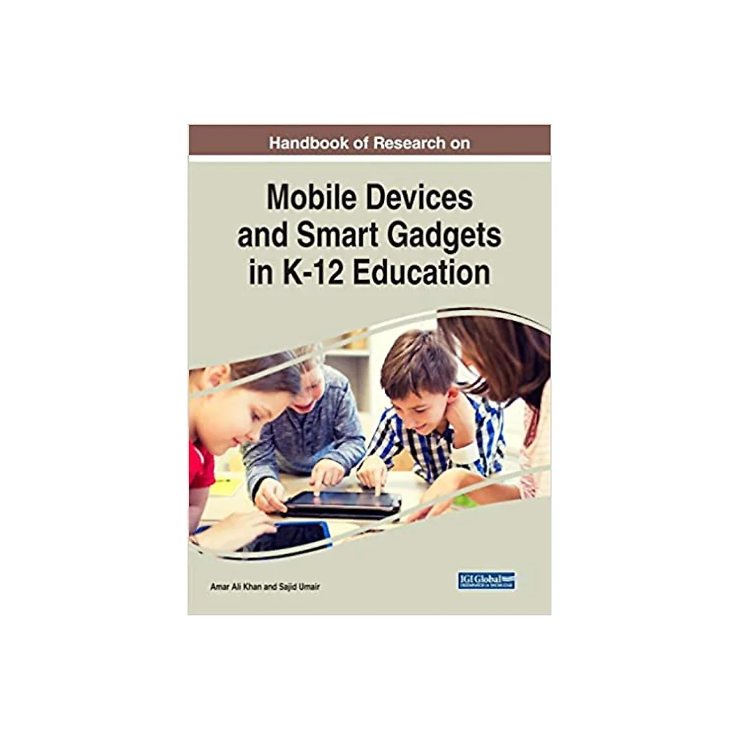Handbook of Research on Mobile Devices and Smart Gadgets in K-12 Education