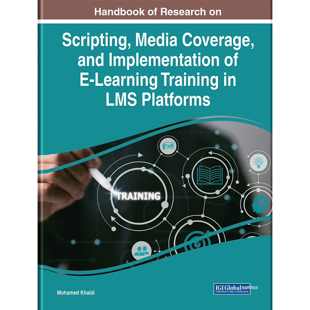Handbook of Research on Scripting, Media Coverage, and Implementation of E-Learning Training in LMS Platforms