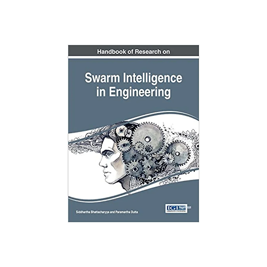 Handbook of Research on Swarm Intelligence in Engineering