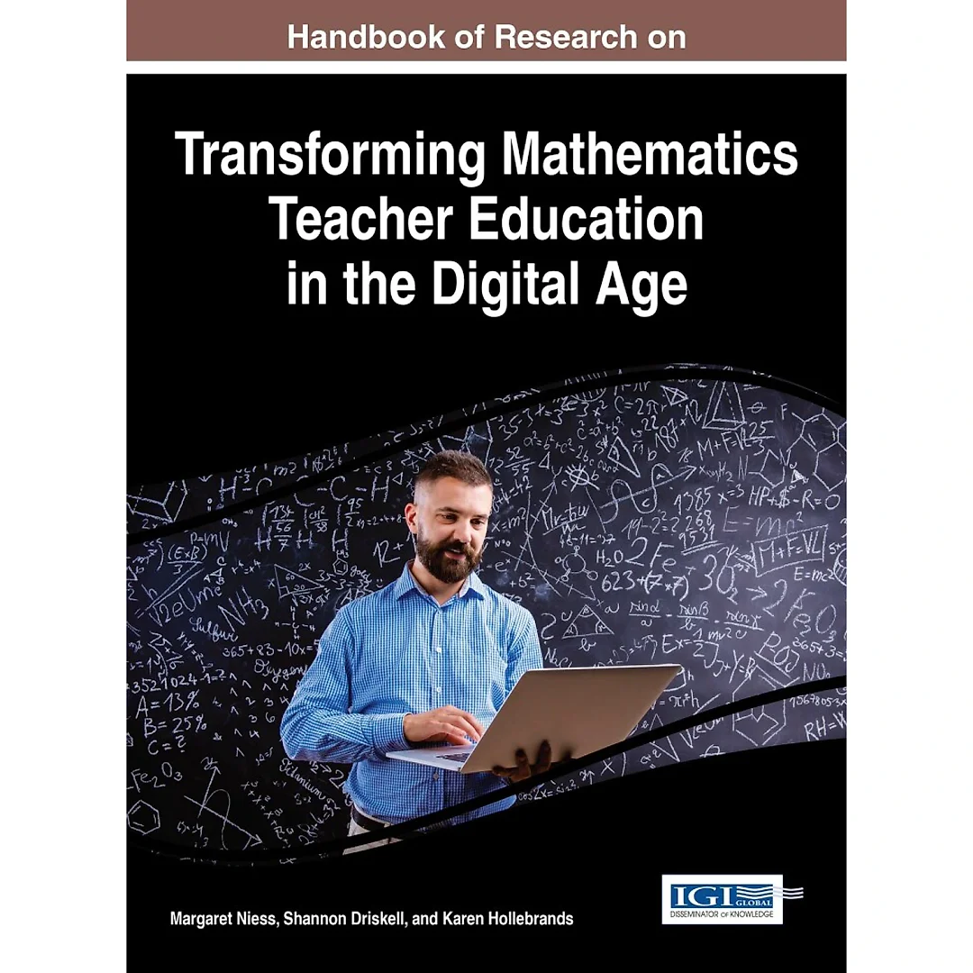 Handbook of Research on Transforming Mathematics Teacher Education in the Digital Age