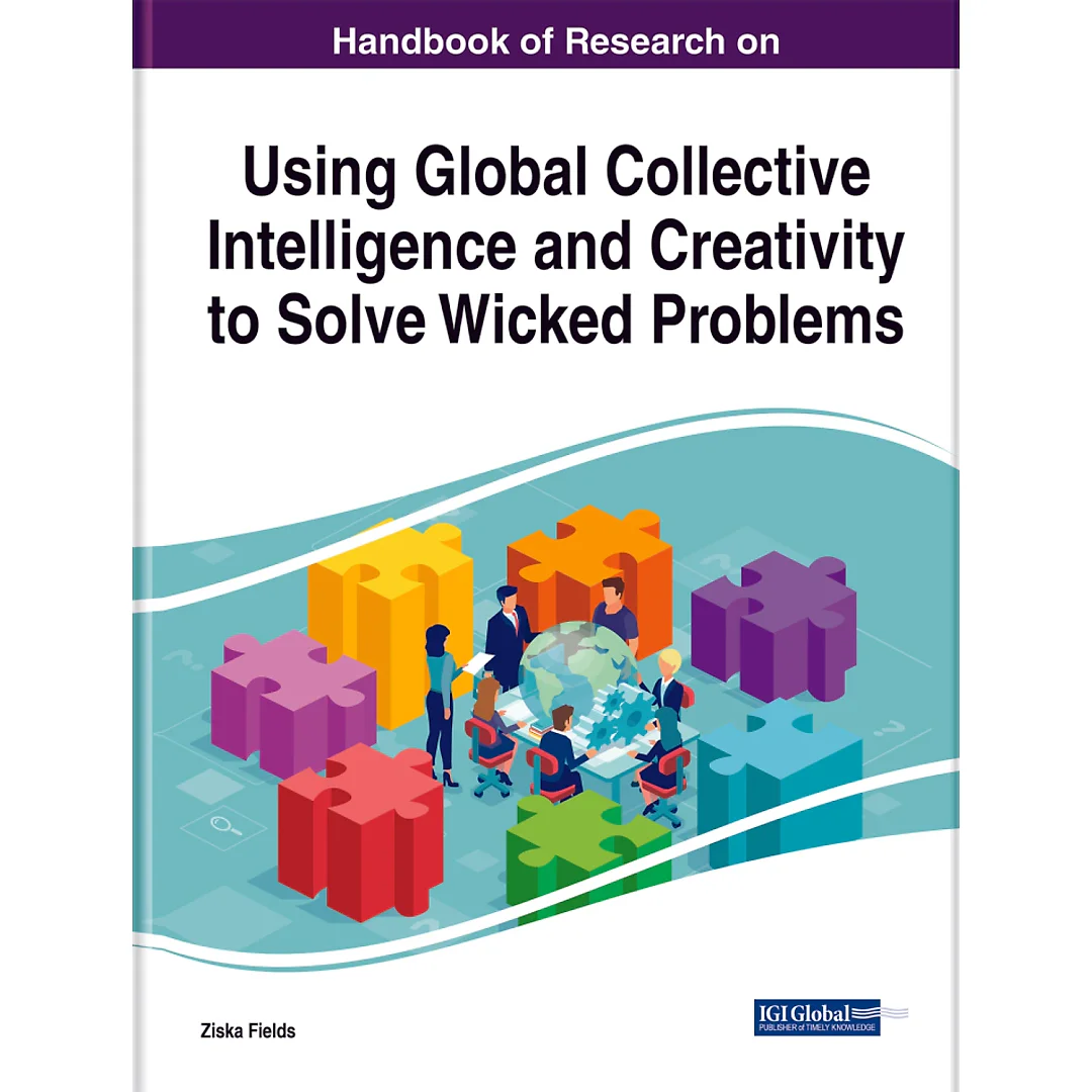 Handbook of Research on Using Global Collective Intelligence and Creativity to Solve Wicked Problems